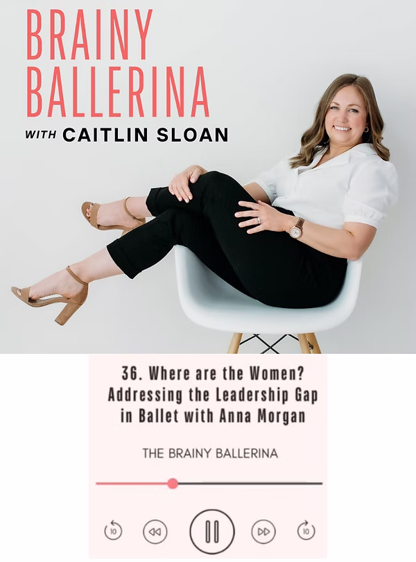 The Brainy Ballerina podcast episode: Where are the Women? Addressing the leadership gap in ballet with Anna Morgan