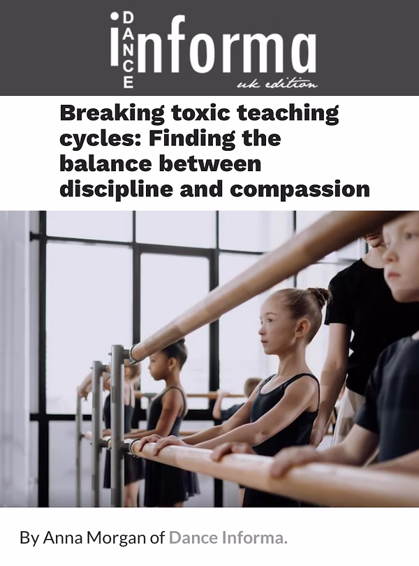 Dance Informa article: Breaking toxic teaching cycles, finding the balance between discipline and compassion