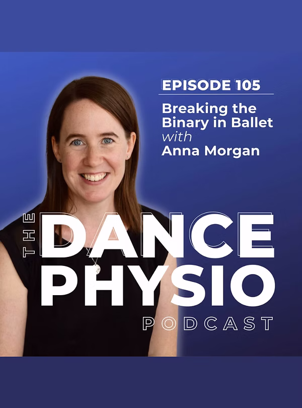 The Dance Physio Podcast episode artwork: Breaking the Binary in Ballet with Anna Morgan